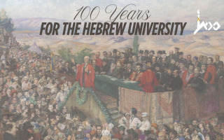 European Friends of HU: Newsletter No.14 100 years for the Hebrew university European Friends of HU: Newsletter No.14 100 years for the Hebrew university
